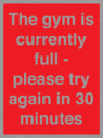 the-gym-is-currently-full--please-try-again-in-30-minutes~